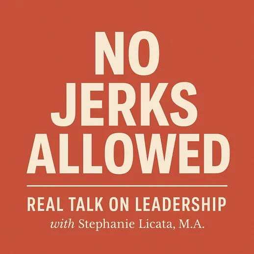 No Jerks Allowed: Real Talk on Leadership podcast cover art